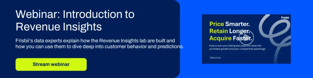 Webinar: Introduction to Revenue Insights

Frisbii’s data experts explain how the Revenue Insights lab are built and how you can use them to dive deep into customer behavior and predictions. 

stream webinar
