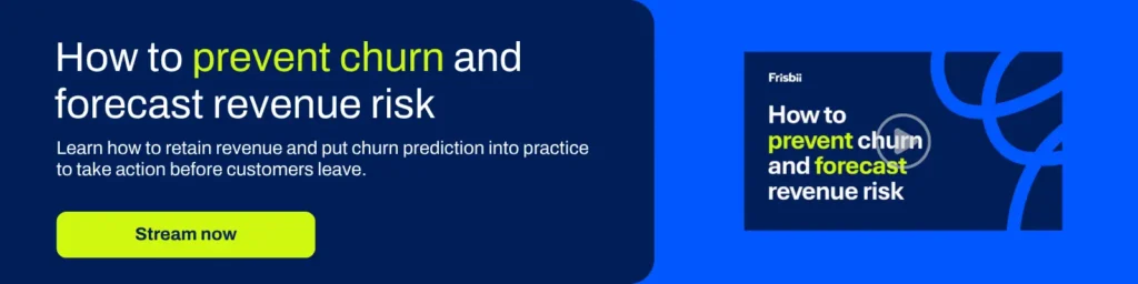 How to prevent churn and forecast revenue risk. Learn how to retain revenue and put churn prediction into practice to take action before customers leave. Stream now. 